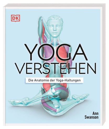 YOGA VERSTEHEN - Die Anatomie der Yoga-Haltungen